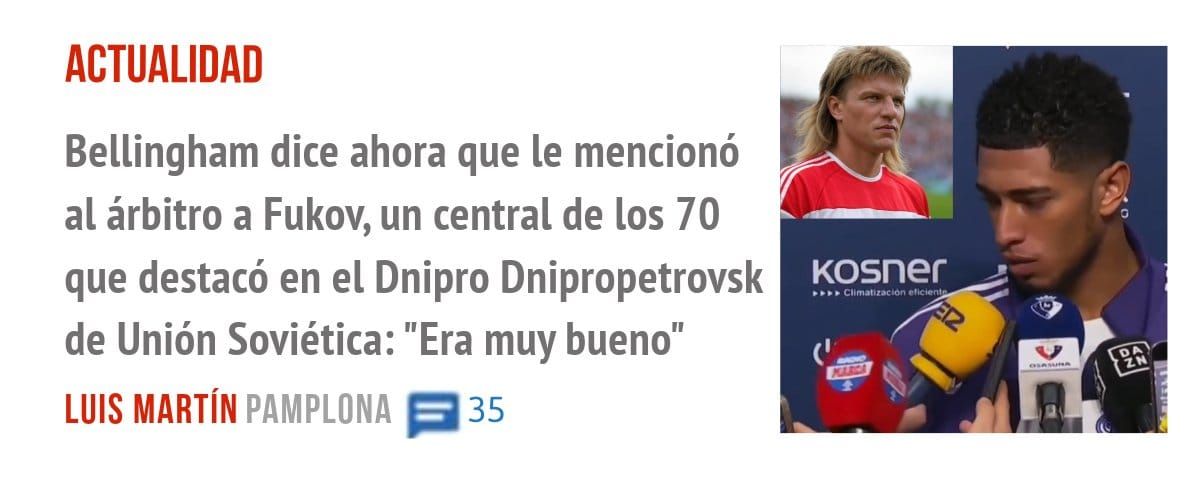 ACTUALIDAD. Bellingham dice ahora que le mencionó al árbitro a Fukov, un central de los 70 que destacó en el Dnipro Dnipropetrovsk de Unión Soviética: "Era muy bueno"