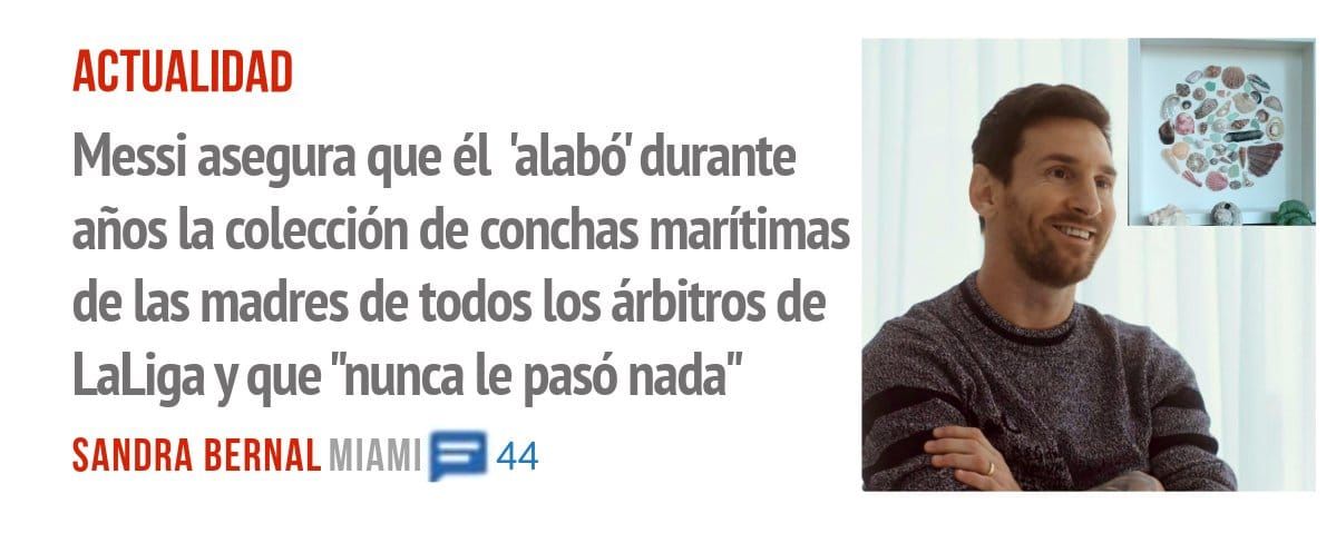 ACTUALIDAD. Messi asegura que él 'alabó' durante años la colección de conchas marítimas de las madres de todos los árbitros de LaLiga y que 'hunca le pasó nada"