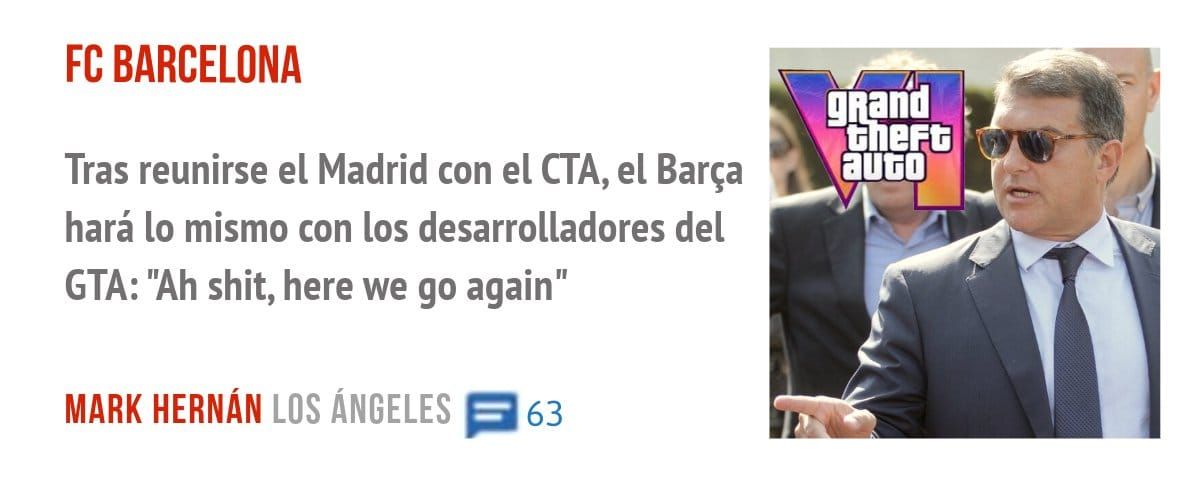 FC BARCELONA. Tras reunirse el Madrid con el CTA, el Barça hará 10 mismo con los desarrolladores del GTA: "Ah shit, here we go again"