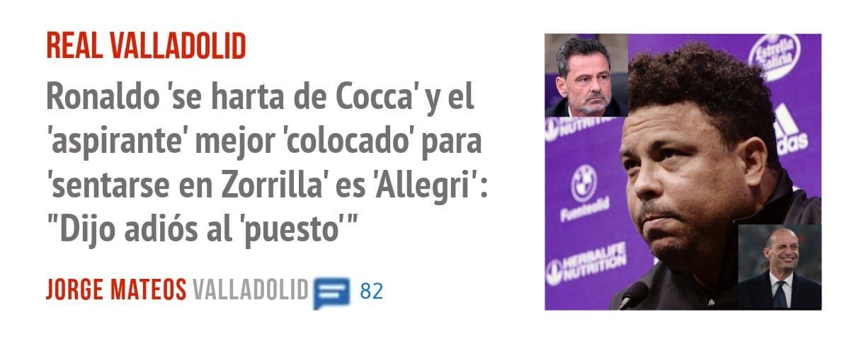 REAL VALLADOLID. Ronaldo 'se harta de Cocca'y el 'aspirante' mejor 'colocado' para 'sentarse en Zorrilla' es 'Allegri': "Dijo adiós al 'puesto"'