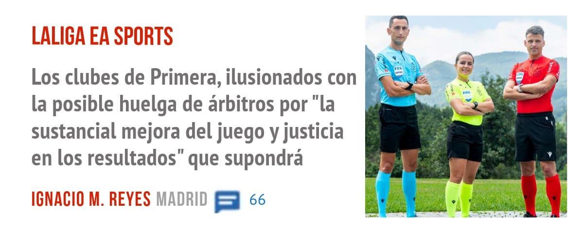 LALIGA EA SPORTS. Los clubes de Primera, ilusionados con la posible huelga de árbitros por "la sustancial mejora del juego y justicia en los resultados" que supondrá