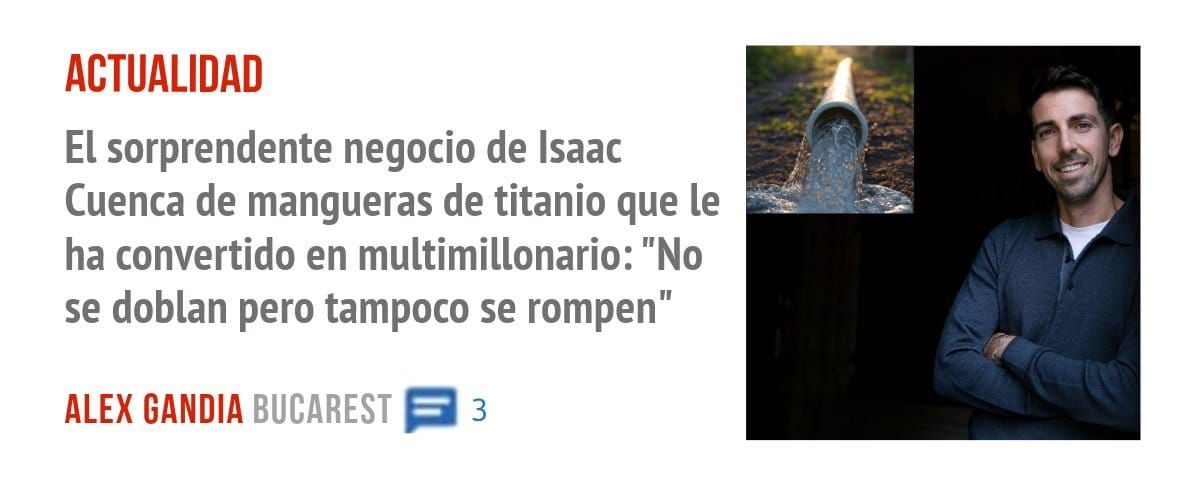 ACTUALIDAD. El sorprendente negocio de Isaac Cuenca de mangueras de titanio que le ha convertido en multimillonario: "No se doblan pero tampoco se rompen"