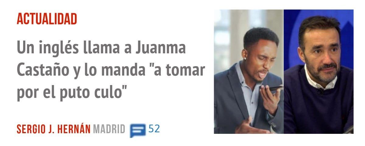 ACTUALIDAD. Un inglés llama a Juanma Castaño y 10 manda "a tomar por el puto culo"