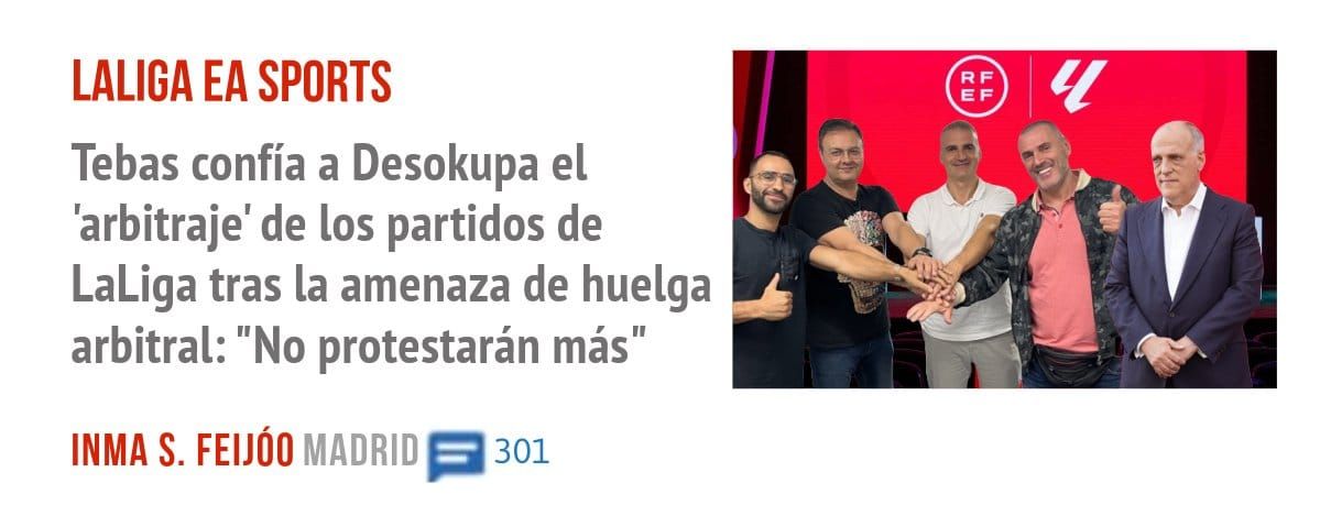 LALIGA EA SPORTS. Tebas confía a Desokupa el 'arbitraje' de los partidos de LaLiga tras la amenaza de huelga arbitral: "No protestarán más"