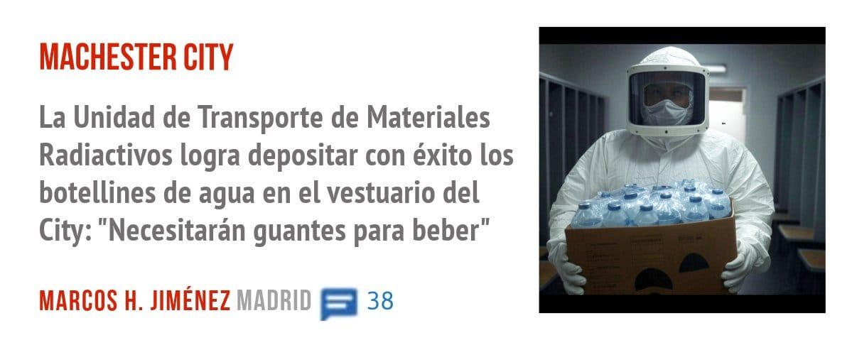 MACHESTER CITY. La Unidad de Transporte de Materiales Radiactivos logra depositar con éxito los botellines de agua en el vestuario del City: "Necesitarán guantes para beber"