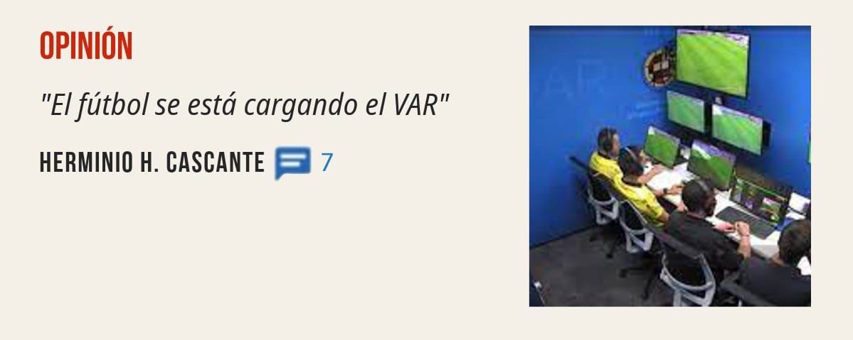 OPINIÓN. "El fútbol se está cargando el VAR" HERMINIO H. CASCANTE