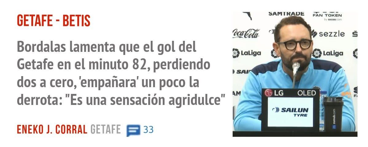 GETAFE - BETIS. Bordalas lamenta que el gol del Getafe en el minuto 82, perdiendo dos a cero, 'empañara' un poco la derrota: "Es una sensación agridulce"