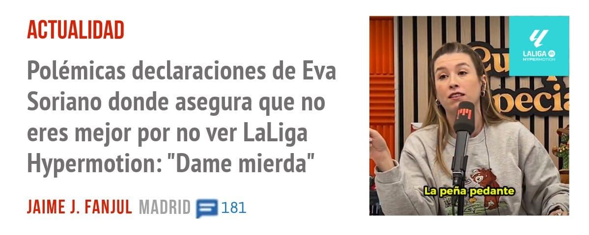 ACTUALIDAD. Polémicas declaraciones de Eva Soriano donde asegura que no eres mejor por no ver LaLiga Hypermotion: "Dame mierda"