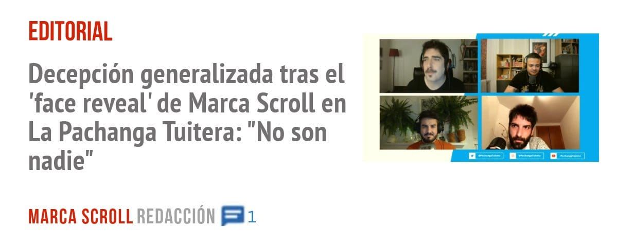 EDITORIAL. Decepción generalizada tras el 'face reveal' de Marca Scroll en La Pachanga Tuitera: "No son nadie"