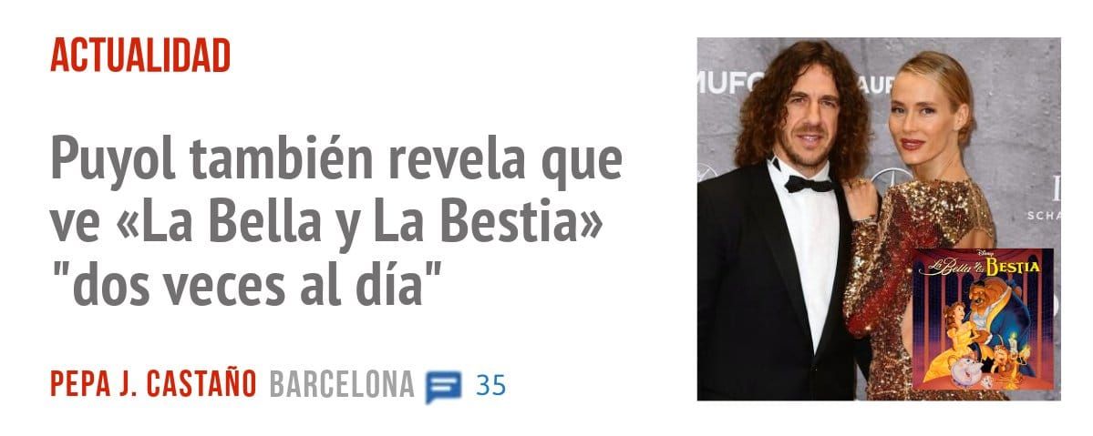 ACTUALIDAD. Puyol también revela que ve «La Bella y La Bestia» "dos veces al día"