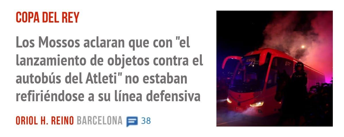 COPA DEL REY. Los Mossos aclaran que con "el lanzamiento de objetos contra el autobús del Atleti" no estaban refiriéndose a su línea defensiva