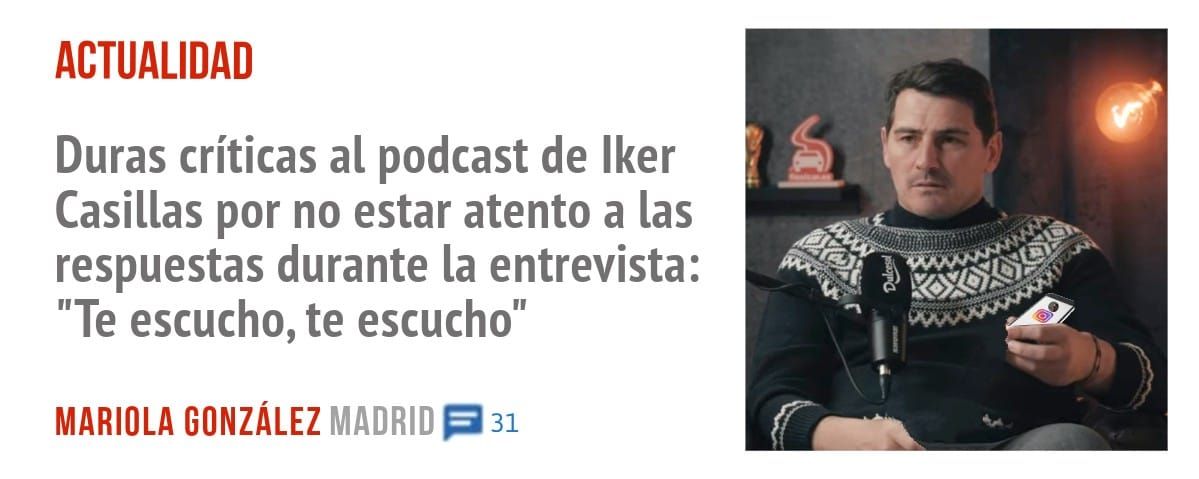 ACTUALIDAD. Duras críticas al podcast de Iker Casillas por no estar atento a las respuestas durante la entrevista: "Te escucho, te escucho"