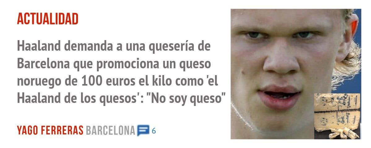 ACTUALIDAD. Haaland demanda a una quesería de Barcelona que promociona un queso noruego de 100 euros el kilo como 'el Haaland de los quesos': "No soy queso"