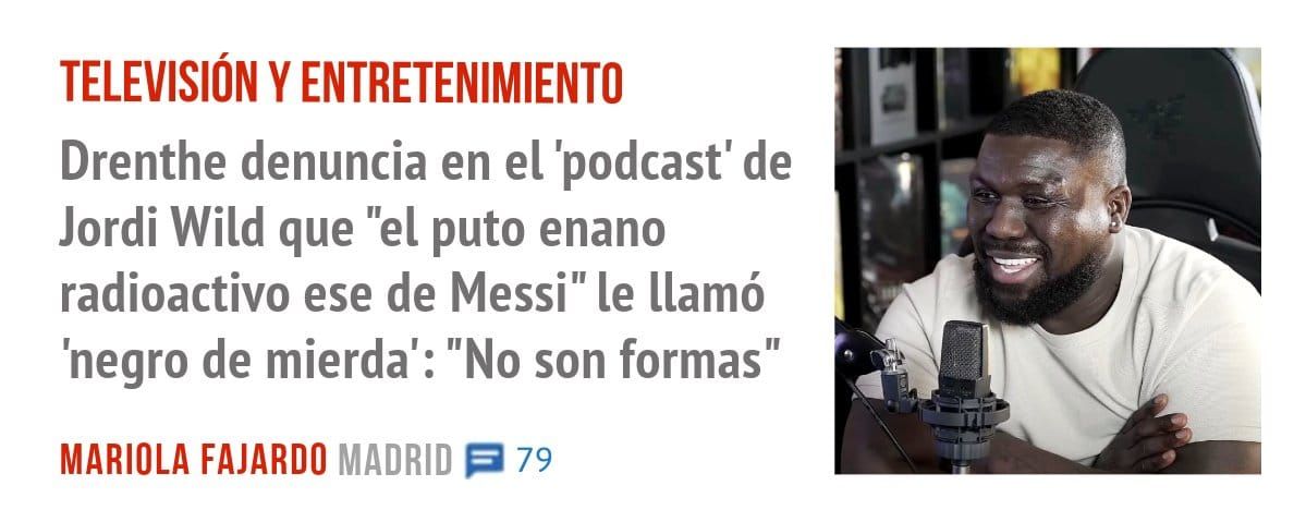 TELEVISIÓN Y ENTRETENIMIENTO. Drenthe denuncia en el 'podcast' de Jordi Wild que "el puto enano radioactivo ese de Messi" le llamó 'negro de mierda': "No son formas"