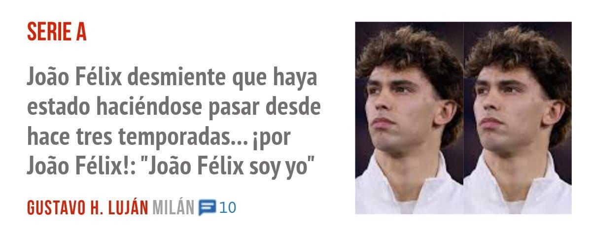 SERIE A. João Félix desmiente que haya estado haciéndose pasar desde hace tres temporadas... por João Félix!: "João Félix soy yo"