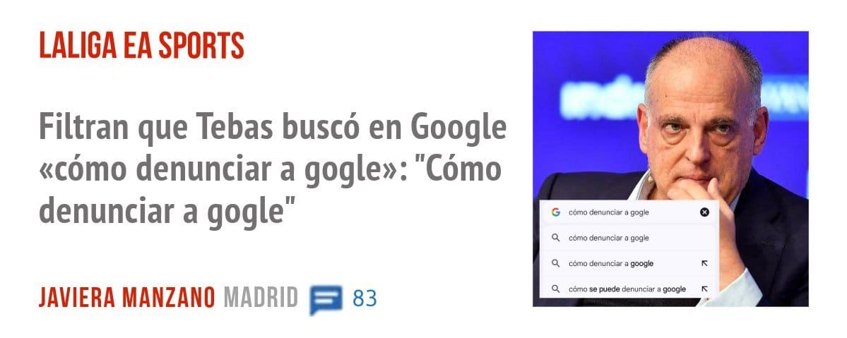LALIGA EA SPORTS. Filtran que Tebas buscó en Google «cómo denunciar a gogle»: "Cómo denunciar a gogle"