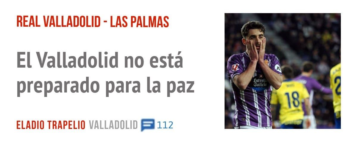 REAL VALLADOLID - LAS PALMAS. El Valladolid no está preparado para la paz