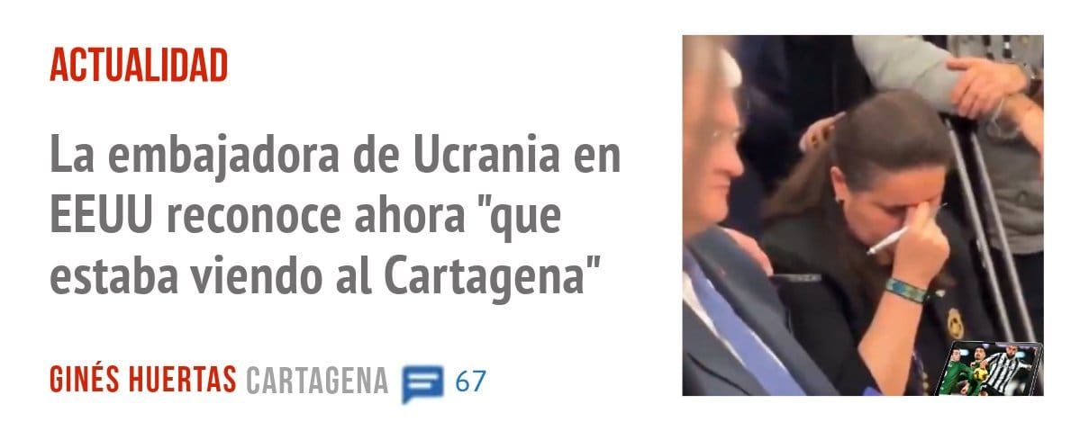 ACTUALIDAD. La embajadora de Ucrania en EEUU reconoce ahora "que estaba viendo al Cartagena"