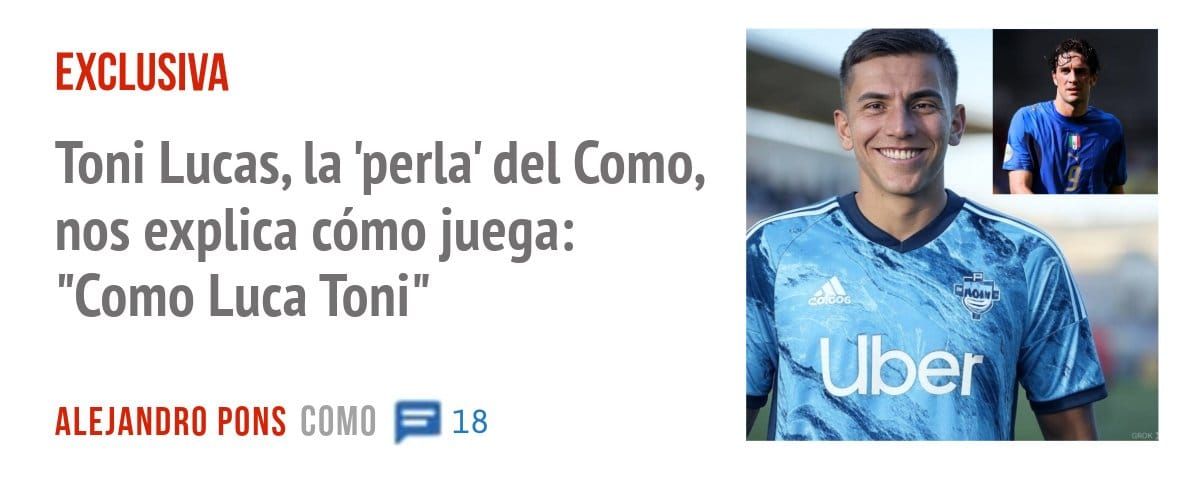 EXCLUSIVA. Toni Lucas, la 'perla' del Como, nos explica cómo juega: "Como Luca Toni"