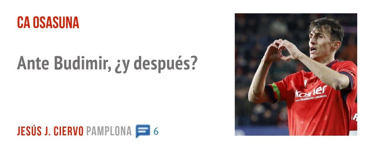 CA OSASUNA. Ante Budimir, ¿y después?