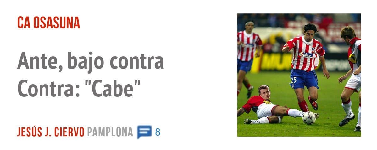 CA OSASUNA. Ante, bajo contra Contra: "Cabe"