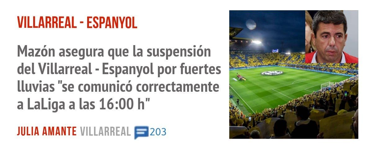 VILLARREAL - ESPANYOL. Mazón asegura que la suspensión del Villarreal - Espanyol por fuertes lluvias "se comunicó correctamente a LaLiga a las 16:00 h"