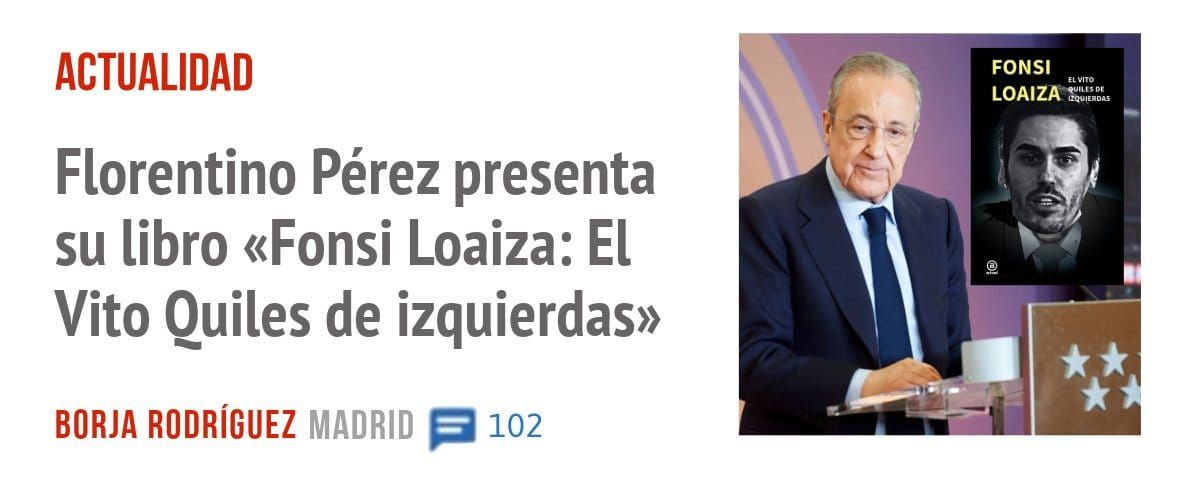 ACTUALIDAD. Florentino Pérez presenta su libro «Fonsi Loaiza: El Vito Quiles de izquierdas»