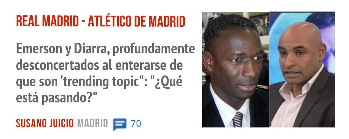 REAL MADRID - ATLÉTICO DE MADRID. Emerson y Diarra, profundamente desconcertados al enterarse de que son 'trending topic": "¿Qué está pasando?"