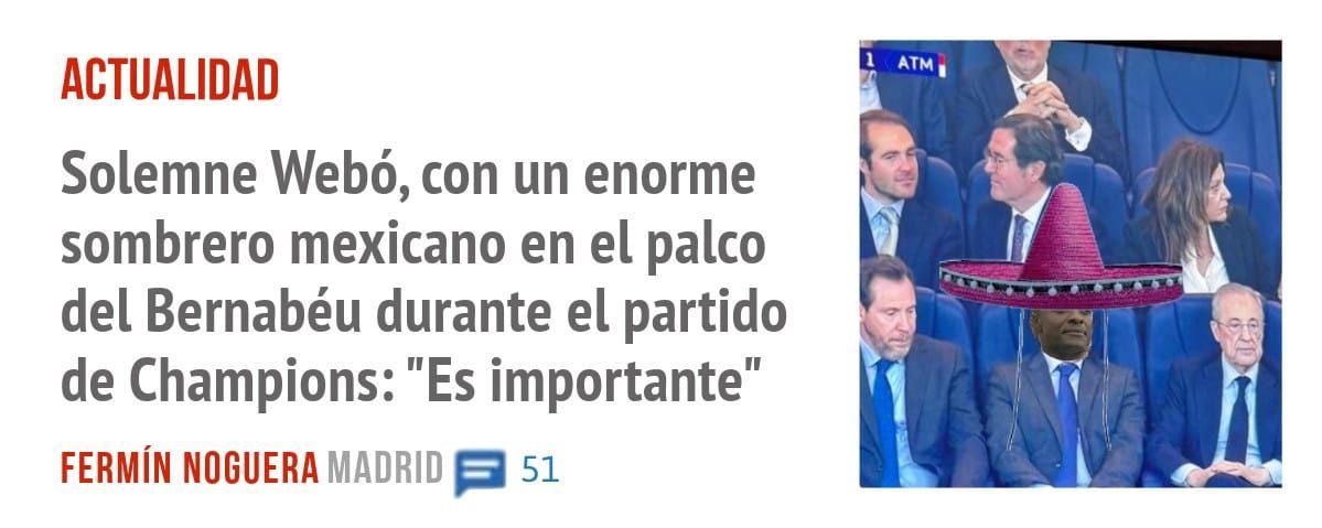 ACTUALIDAD. Solemne Webó, con un enorme sombrero mexicano en el palco del Bernabéu durante el partido de Champions: "Es importante"