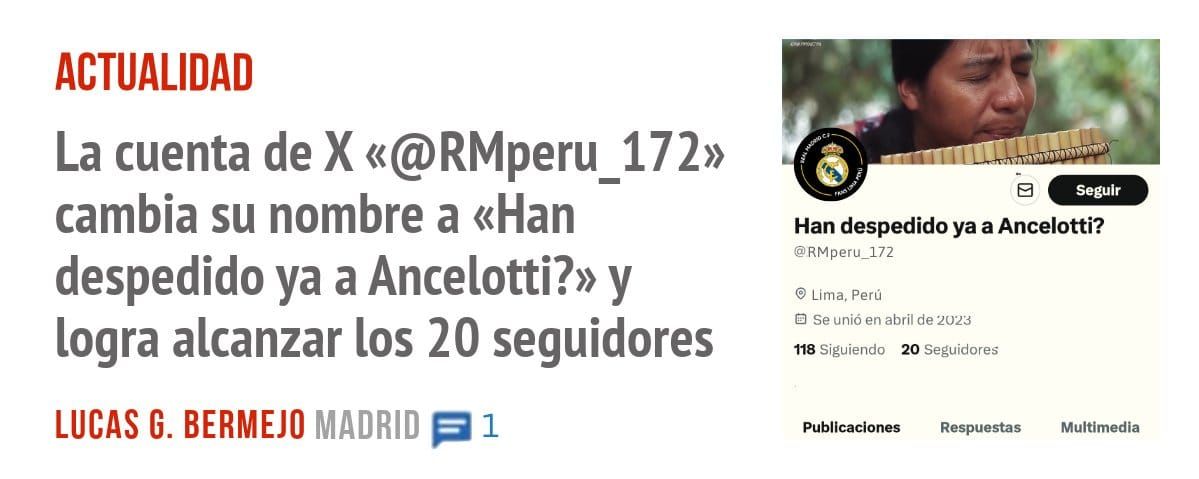 ACTUALIDAD. La cuenta de X «@RMperu 172» cambia su nombre a «Han despedido ya a Ancelotti?» y logra alcanzar los 20 seguidores