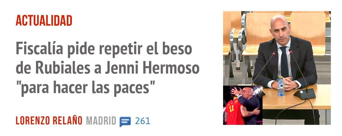 ACTUALIDAD. Fiscalía pide repetir el beso de Rubiales a Jenni Hermoso "para hacer las paces"
