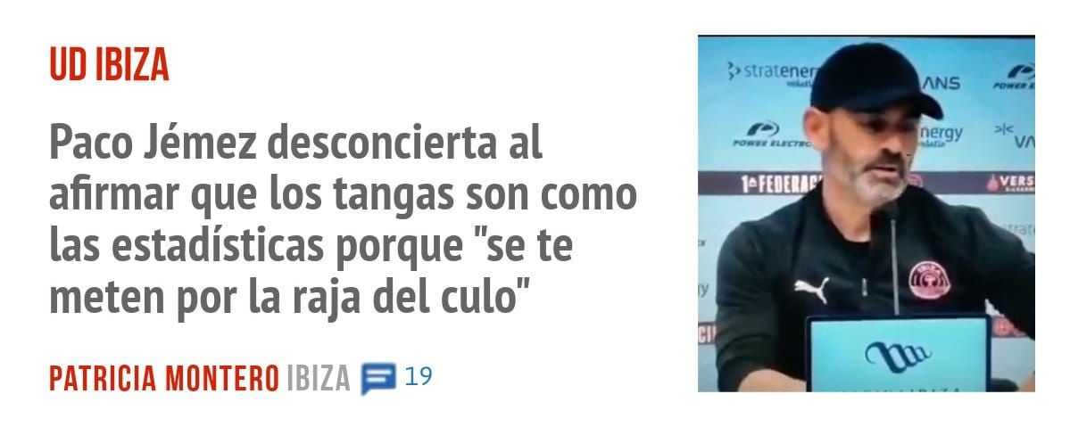 UD IBIZA. Paco Jémez desconcierta al afirmar que los tangas son como las estadísticas porque "se te meten por la raja del culo"