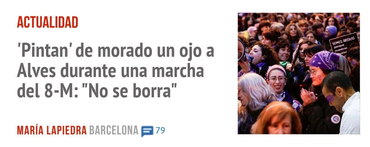 ACTUALIDAD. 'Pintan' de morado un ojo a Alves durante una marcha del 8-M: "No se borra"