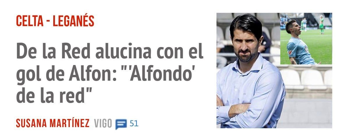 CELTA - LEGANÉS. De la Red alucina con el gol de Alfon: '"Alfondo' de la red"