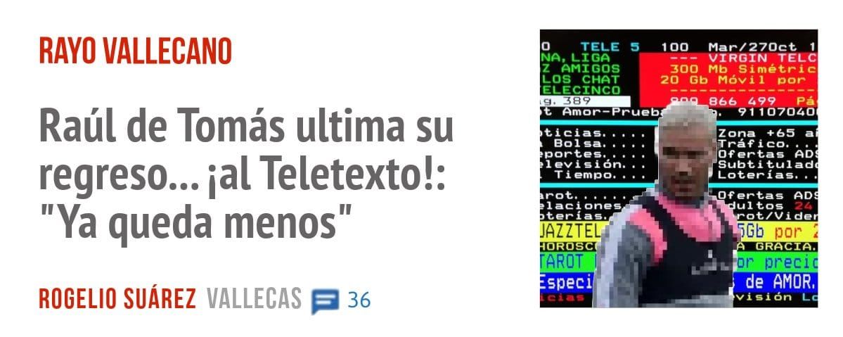 RAYO VALLECANO. Raúl de Tomás ultima su regreso... PI Teletexto!: "Ya queda menos"
