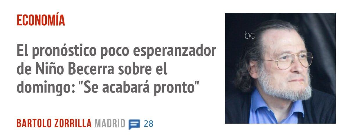 ECONOMÍA. El pronóstico poco esperanzador de Niño Becerra sobre el domingo: "Se acabará pronto"