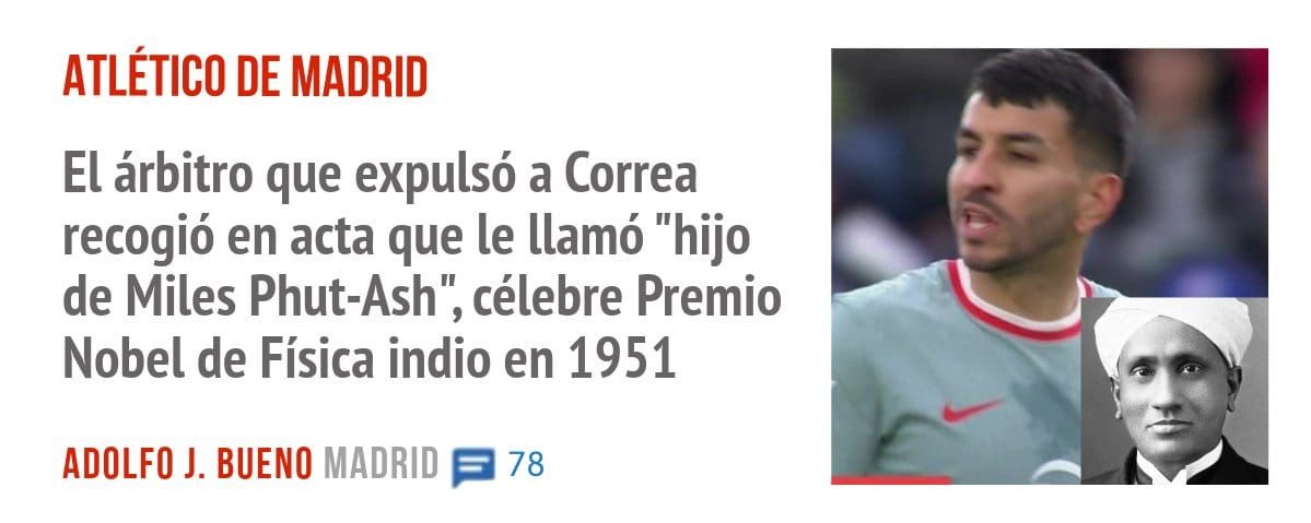 ATLÉTICO DE MADRID. El árbitro que expulsó a Correa recogió en acta que le llamó "hijo de Miles Phut-Ash", célebre Premio Nobel de Física indio en 1951