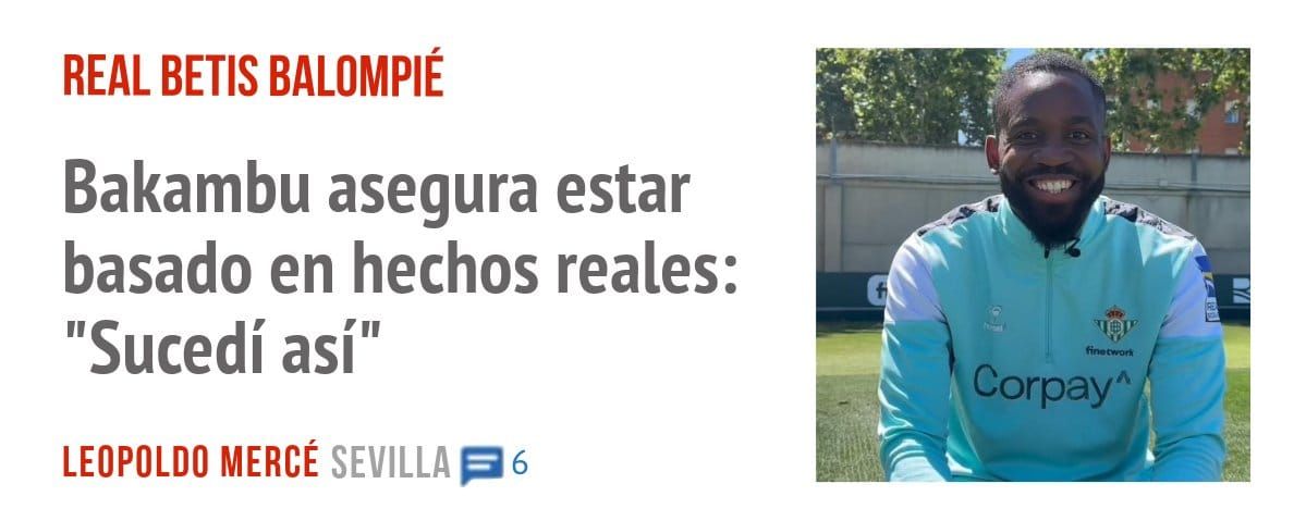REAL BETIS BALOMPIÉ. Bakambu asegura estar basado en hechos reales: "Sucedí así"