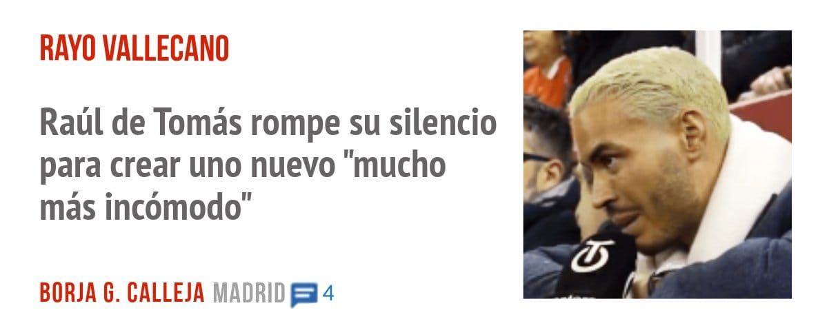 RAYO VALLECANO. Raúl de Tomás rompe su silencio para crear uno nuevo "mucho más incómodo"
