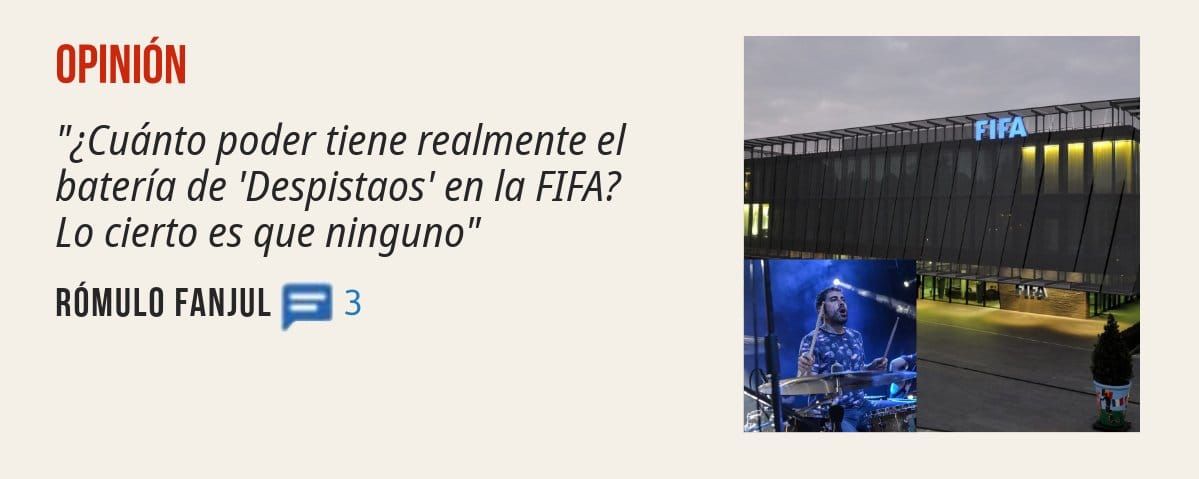 OPINIÓN. "¿Cuánto poder tiene realmente el batería de 'Despistaos' en la FIFA? Lo cierto es que ninguno" RÓMULO FANJUL