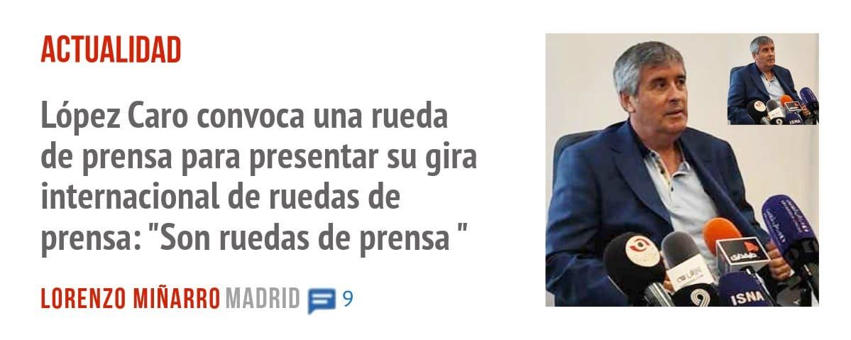 ACTUALIDAD. López Caro convoca una rueda de prensa para presentar su gira internacional de ruedas de prensa: "Son ruedas de prensa "