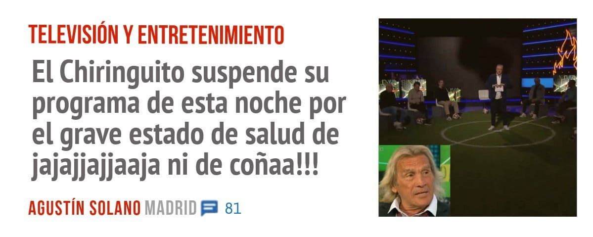 TELEVISIÓN Y ENTRETENIMIENTO. El Chiringuito suspende su programa de esta noche por el grave estado de salud de jajajjajjaaja ni de coñaa!!!