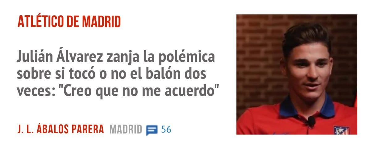 ATLÉTICO DE MADRID. Julián Álvarez zanja la polémica sobre si tocó o no el balón dos veces: "Creo que no me acuerdo"