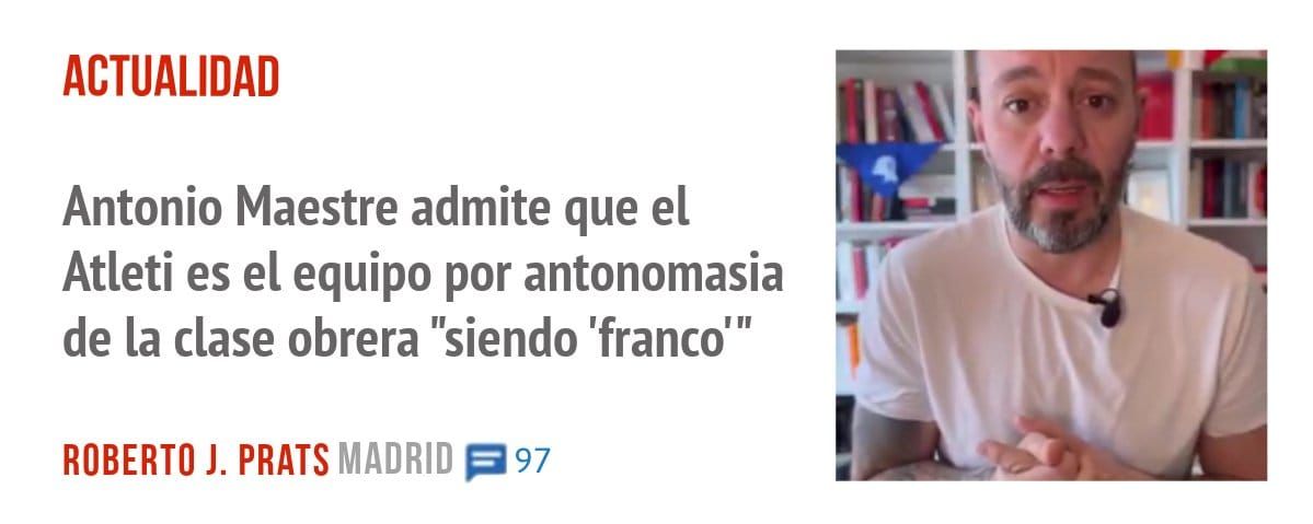 ACTUALIDAD. Antonio Maestre admite que el Atleti es el equipo por antonomasia de la clase obrera "siendo 'franco"'