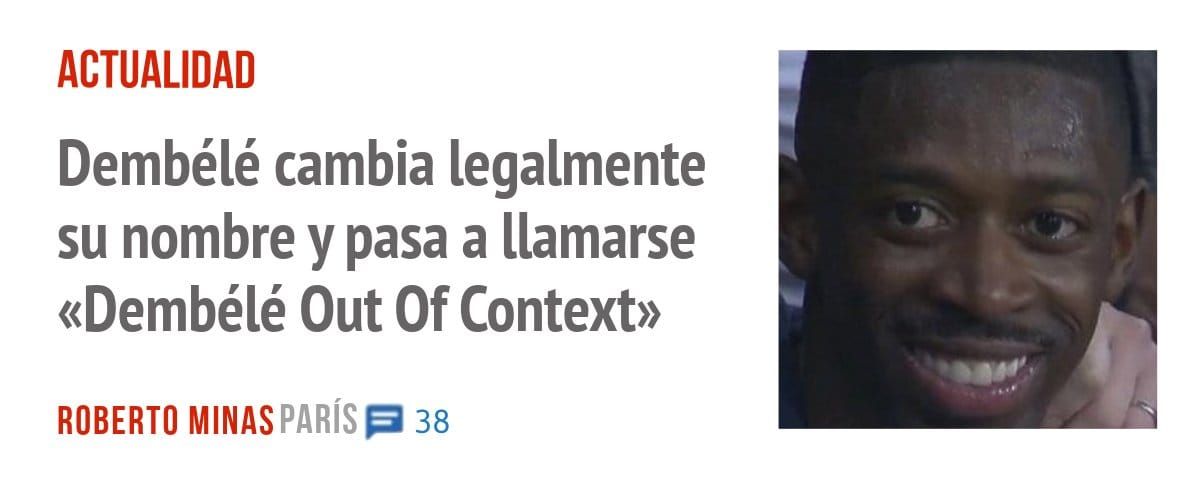 ACTUALIDAD. Dembélé cambia legalmente su nombre y pasa a llamarse «Dembélé Out Of Context»