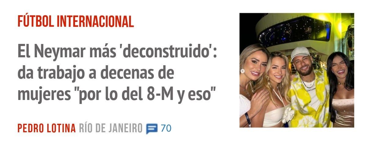 FÚTBOL INTERNACIONAL. El Neymar más 'deconstruido': da trabajo a decenas de mujeres "por 10 del 8-M y eso"
