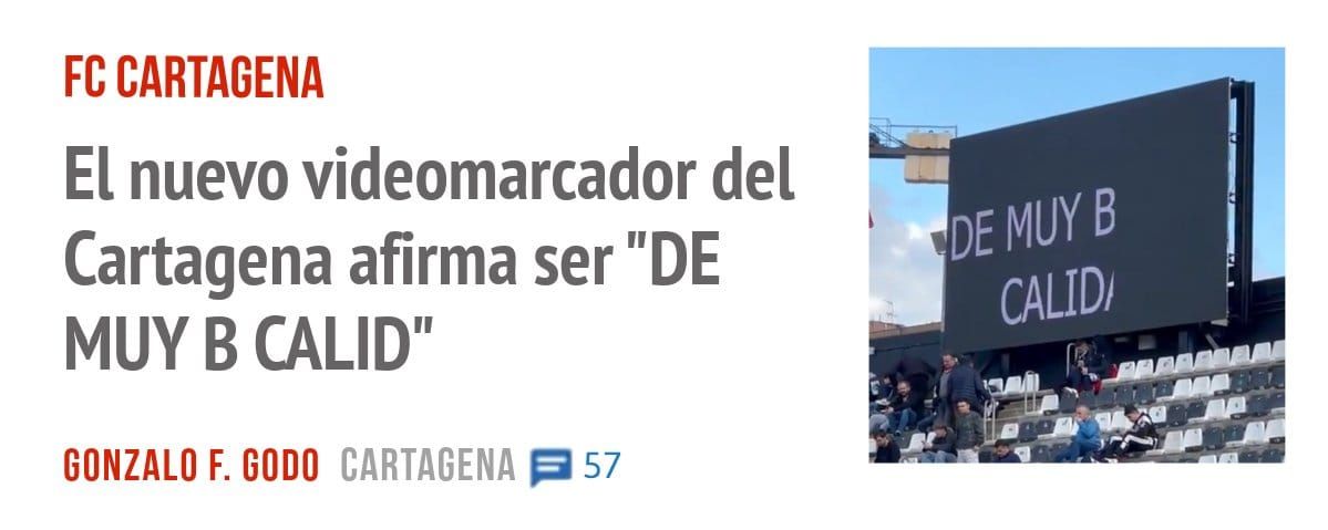 FC CARTAGENA. El nuevo videomarcador del Cartagena afirma ser "DE MUY B CALID"