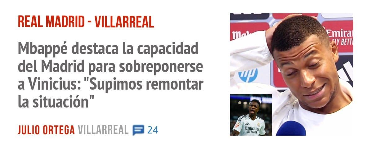 REAL MADRID - VILLARREAL. Mbappé destaca la capacidad del Madrid para sobreponerse a Vinicius: "Supimos remontar la situación"