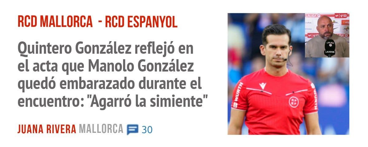 RCD MALLORCA - RCD ESPANYOL. Quintero González reflejó en el acta que Manolo González quedó embarazado durante el encuentro: "Agarró la simiente"