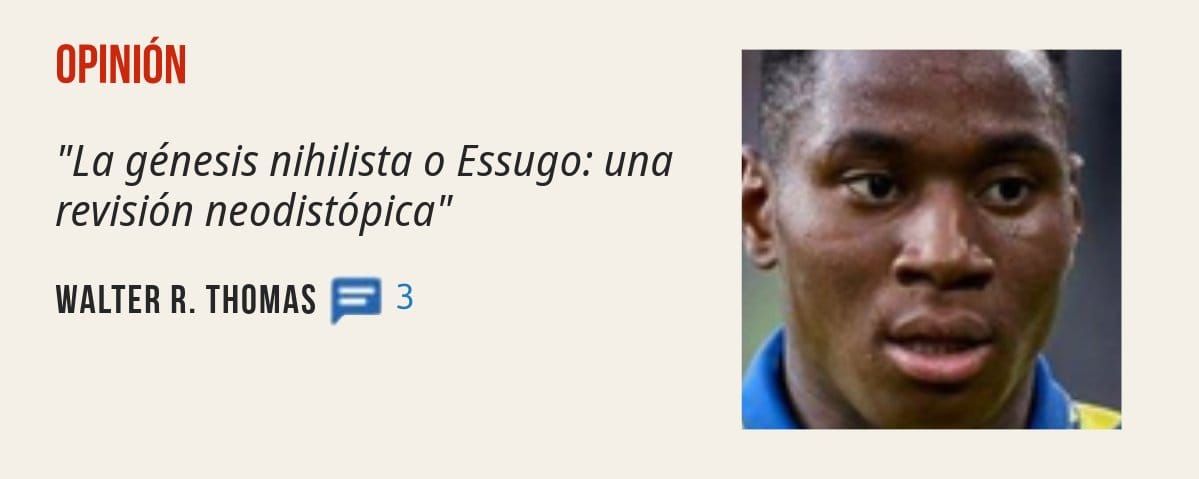 OPINIÓN. "La génesis nihilista o Essugo: una revisión neodistópica" WALTER R. THOMAS